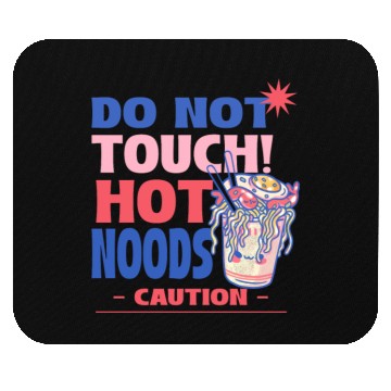 Discover Funny "Do Not Touch Hot Noods" Cup Noodle Graphic Mouse Pads