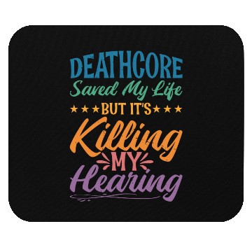 Discover Deathcore Saved Me But It's Killing My Hearing 2 Mouse Pads