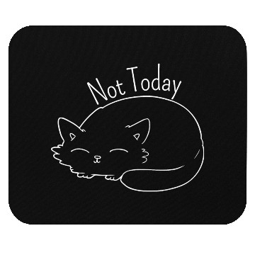Discover lazy cat, Not today Mouse Pads