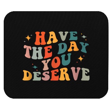Discover Vintage Have The Day You Deserve Mouse Pads