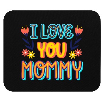 Discover i love mommy Mouse Pads