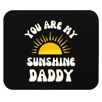 Discover You Are My Sunshine, Daddy! Mouse Pads
