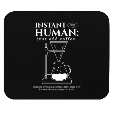 Discover Funny "Instant Human: Just Add Coffee" Graphic Mouse Pads