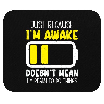 Discover Funny Just Because I'm Awake Do Chores Mouse Pads