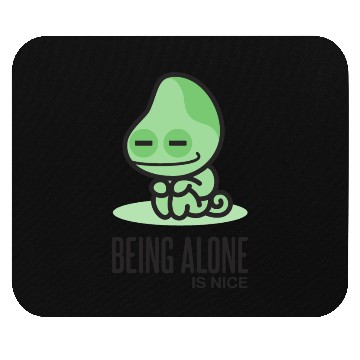 Discover Being Alone is Nice Mouse Pads