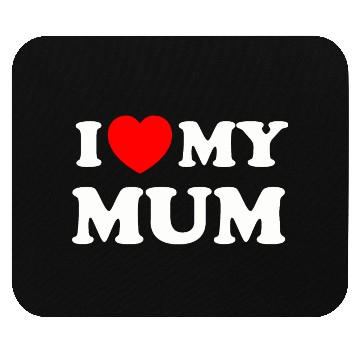 Discover I love (heart) my mum Mouse Pads