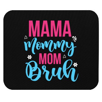 Discover Mama Mommy Mom Bruh Mouse Pads