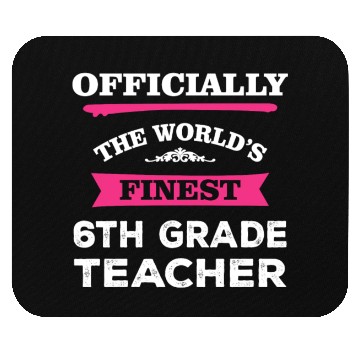 Discover The World's Finest 6th Grade Teacher Mouse Pads
