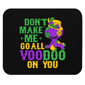 Discover Don't Make Me Go All Voodoo On You Mardi Gras Carn Mouse Pads
