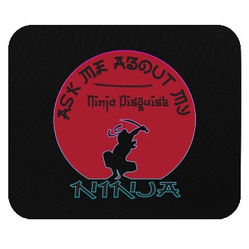 Discover Ask Me About My Ninja Disguise Mouse Pads