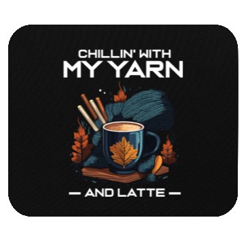 Discover Chillin' with my Yarn and Latte Mouse Pads