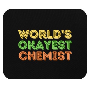 Discover Okayest Chemist Laboratory Reaction Joke Mouse Pads