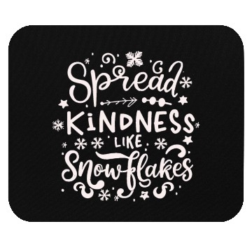 Discover Christmas Themed Spread Kindness Like Snowflakes Mouse Pads