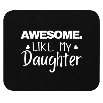 Discover AWESOME LIKE MY DAUGHTER Mouse Pads