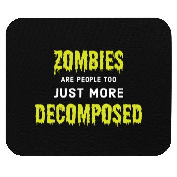 Discover Zombies Are People Too, Just More Decomposed Mouse Pads