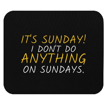 Discover Funny "It's Sunday" Graphic Mouse Pads