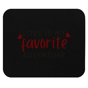 Discover Love is my favorite adventure Mouse Pads