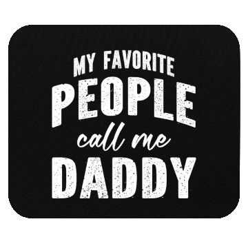 Discover My Favorite People Call Me Daddy Mouse Pads