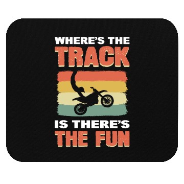 Discover Where's The Track Is There's The Fun Motocross Mouse Pads