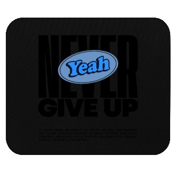 Discover Never Give uP Mouse Pads