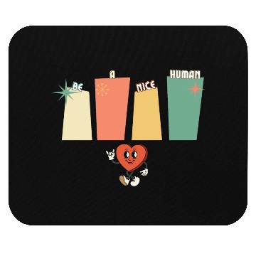 Discover Be a nice human Mouse Pads