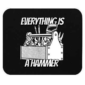 Discover Everything is a Hammer Mouse Pads