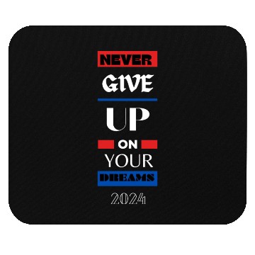 Discover Never Give Up On Your Dream 2024 Mouse Pads