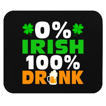 Discover 0 % Irish 100 % Drunk Mouse Pads
