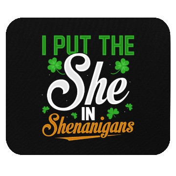 Discover I Put The She In Shenanigans Mouse Pads