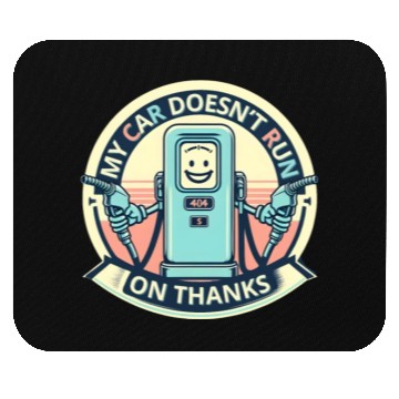 Discover My car doesnt run on thanks Mouse Pads