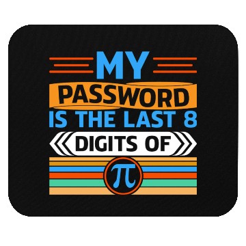 Discover My Password Is The Last 8 Digits Of Pi Day Gifts Mouse Pads
