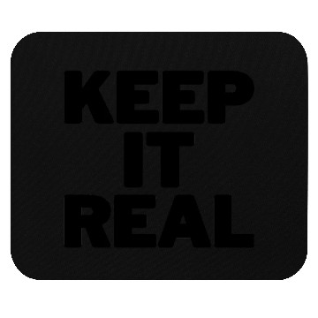 Discover KEEP IT REAL (black design) Mouse Pads