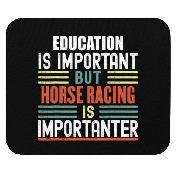 Discover Education Is Important But Horse Racing Is Mouse Pads