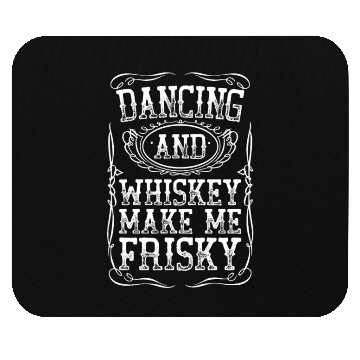 Discover Dancing And Whiskey Make Me Frisky White Bourbon Mouse Pads