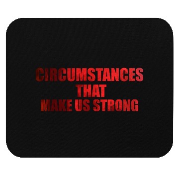 Discover Circumstances that make us strong Mouse Pads