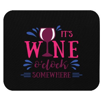 Discover It is wine o'clock somewhere Mouse Pads