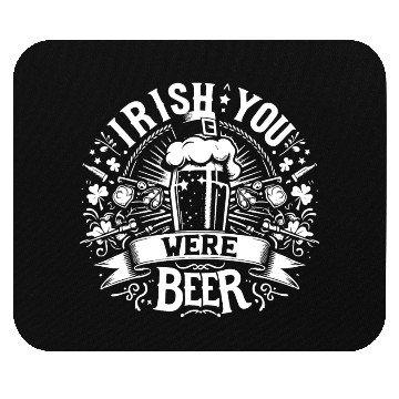 Discover Irish You Were Beer Mouse Pads