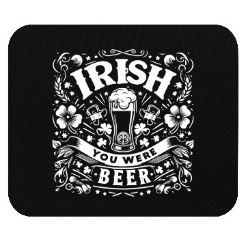 Discover Irish You Were Beer Mouse Pads