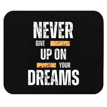 Discover Never give up on your dream Mouse Pads