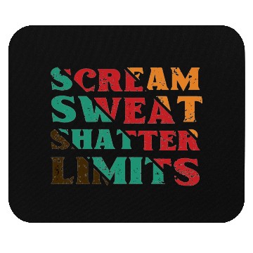 Discover Scream Sweat Shatter Limits Mouse Pads For Sale