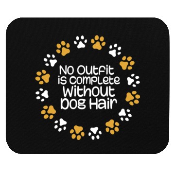 Discover no outfit is complete without dog hair Mouse Pads