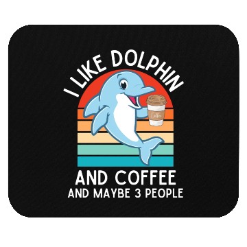 Discover i like dolphin and coffee and maybe 3 people funny Mouse Pads