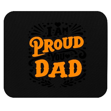 Discover typography Mouse Pads design, I am proud your dad