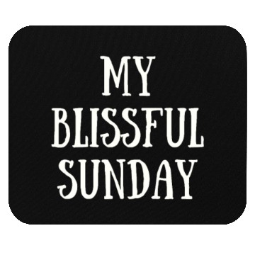 Discover My Blissful Sunday Mouse Pads