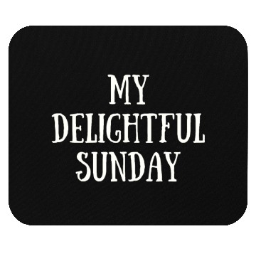 Discover My Delightful Sunday Mouse Pads