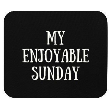 Discover My Enjoyable Sunday Mouse Pads