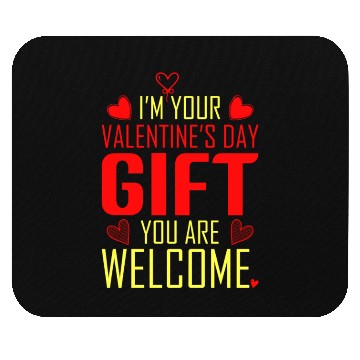 Discover I'm Your Valentine's Day Gift. Mouse Pads