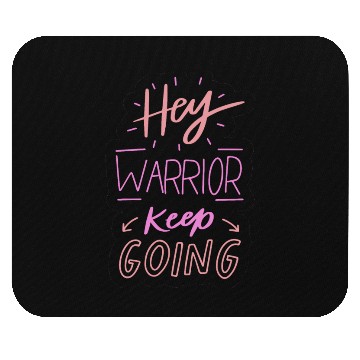 Discover hey warrior keep going Mouse Pads