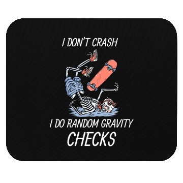 Discover I don't crash, I do random gravity checks Mouse Pads