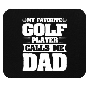 Discover My Favorite Golf Player Calls me Dad Mouse Pads